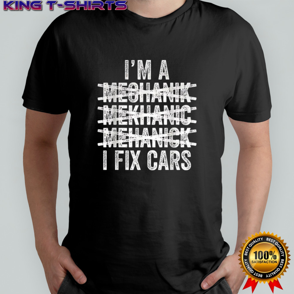 I’m a mechanik mekhanic mehanick I fix cars letter shirt