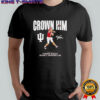Indiana Touchdown King Fernando Mendoza Crown Him signature shirt