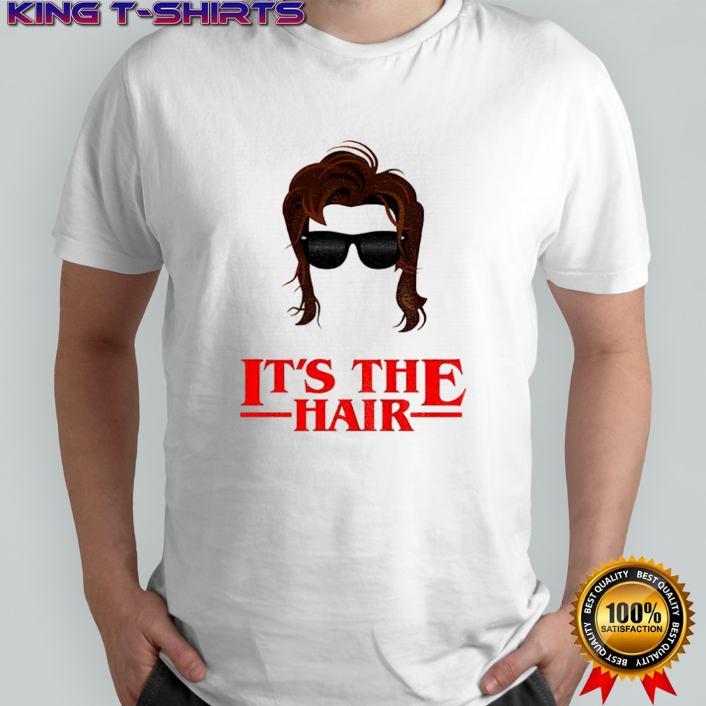 It’s the Hair Steve Harrington Stranger Things shirt