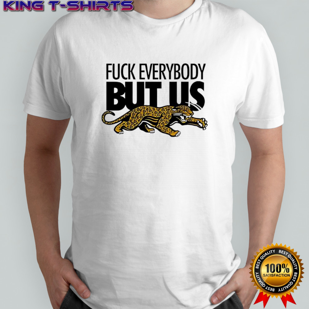 Jacksonville Jaguars Fuck Everybody But Us logo shirt