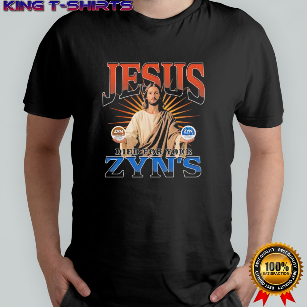 Jesus Died For Your Zyns graphic shirt