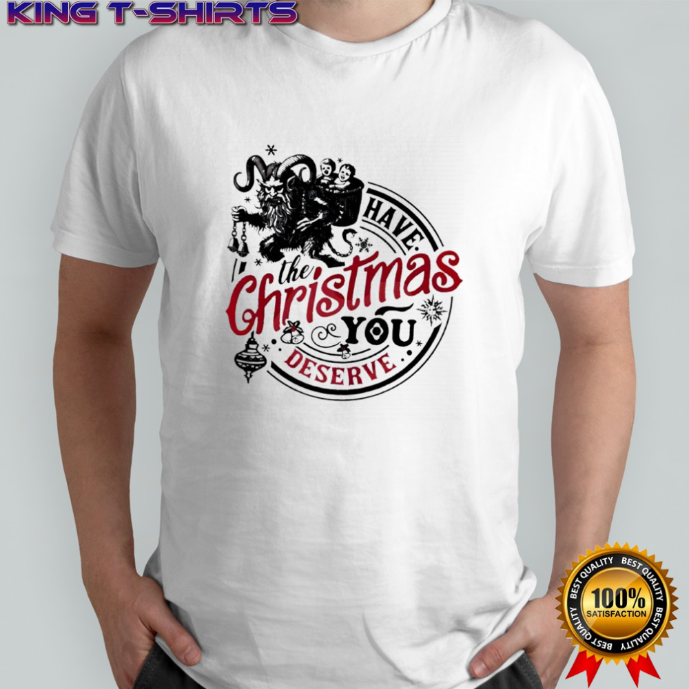 Krampus Christmas Have the Christmas you deserve shirt