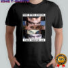 Kubrick Gaze the eyes Chico they never lie shirt