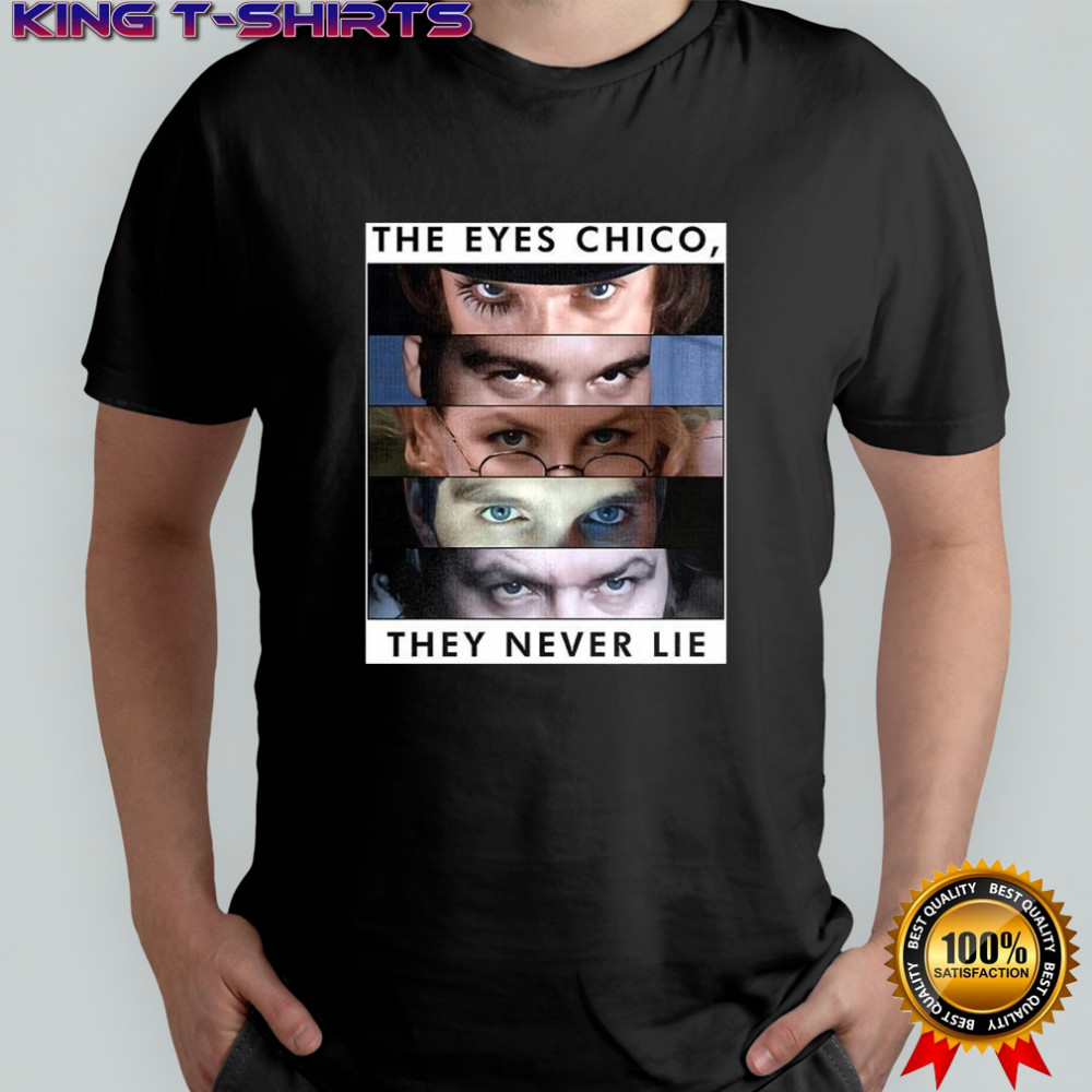 Kubrick Gaze the eyes Chico they never lie shirt