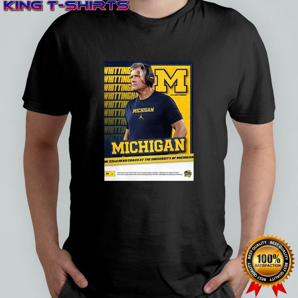 Kyle Whittingham Michigan Wolverines NCAA 22nd head coach at the University of Michigan shirt