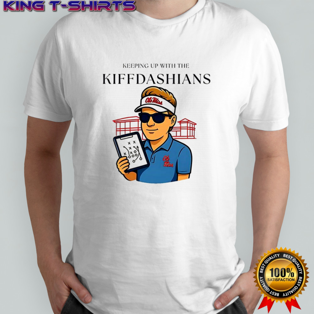 Lane Kiffin keeping up with the Kiffdashians shirt