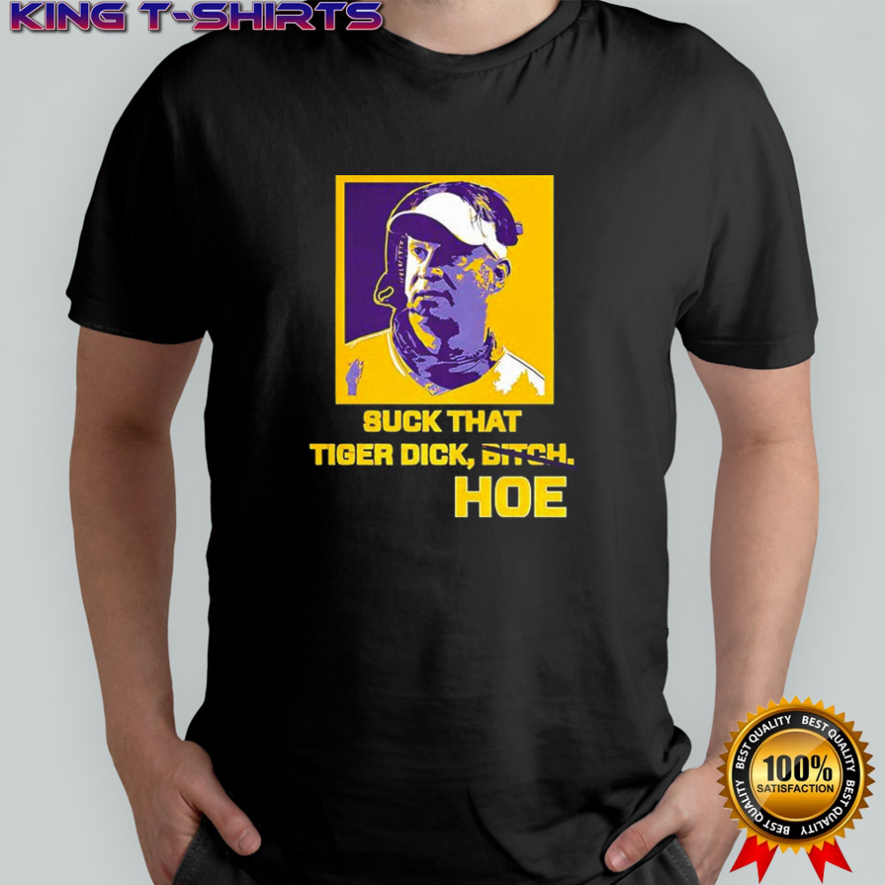 Lane Kiffin suck that Tiger dick Hoe not bitch shirt