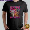 Lesbians eat what cat surprised rude meme shirt