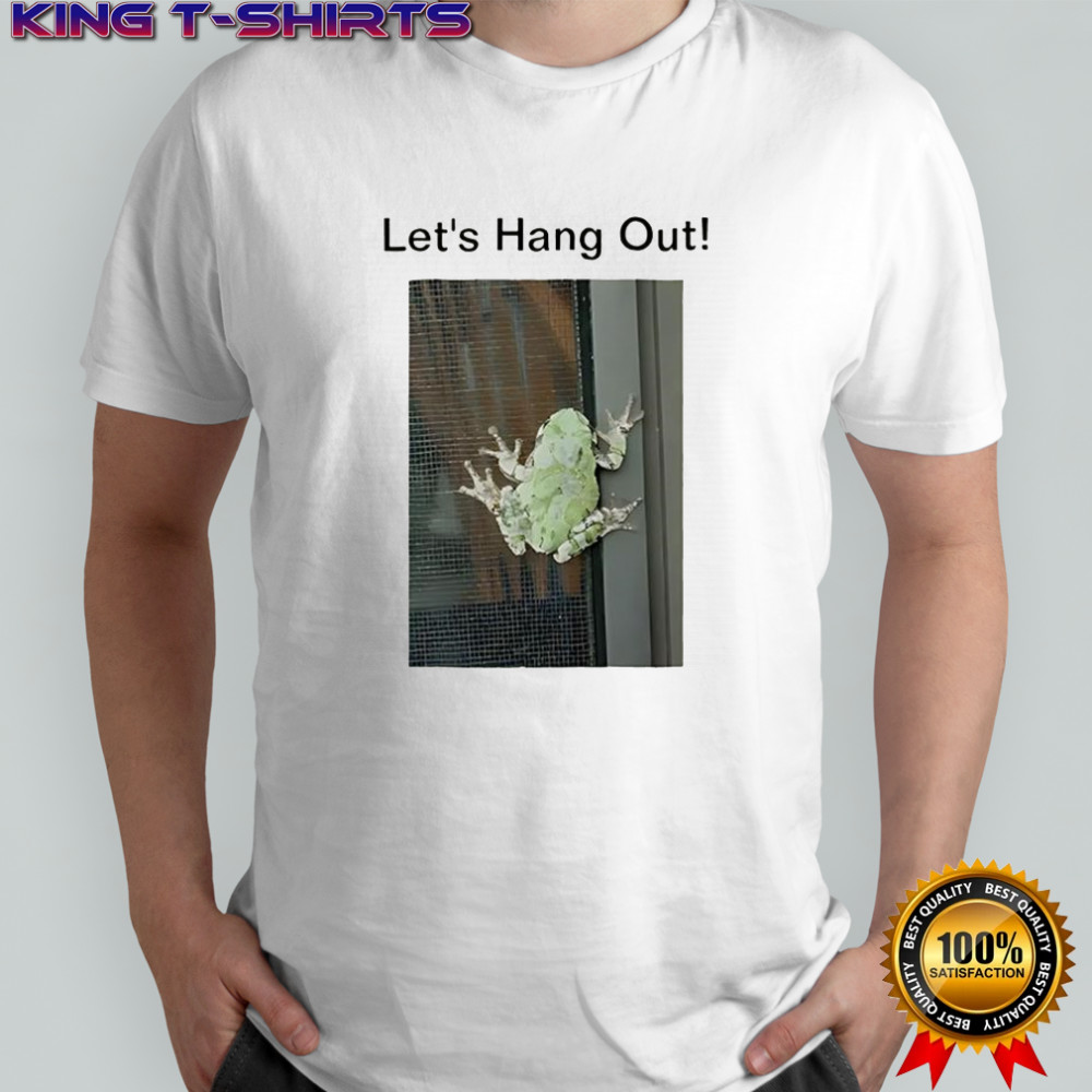 Let’s hang out frog shirt