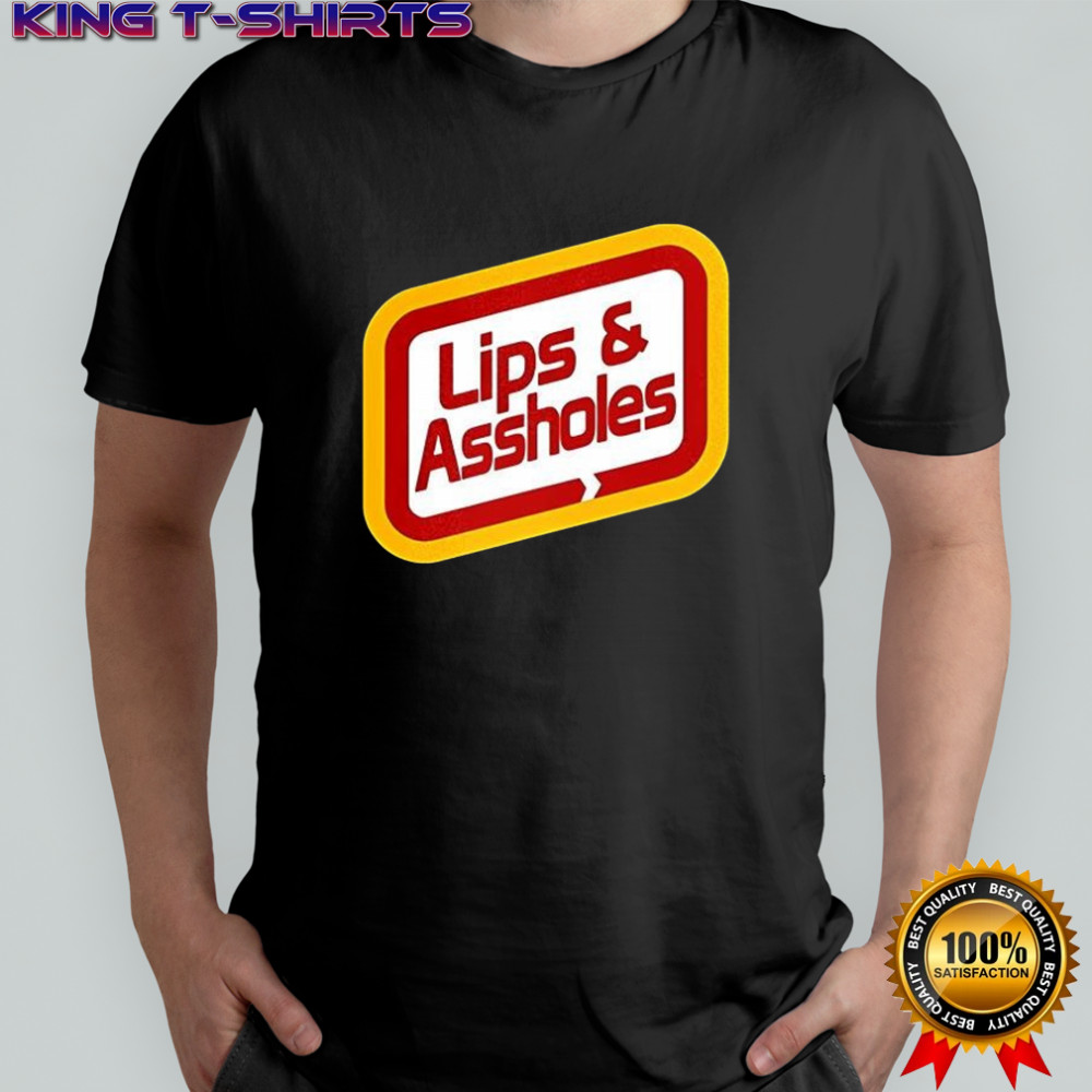 Lips and Assholes shirt