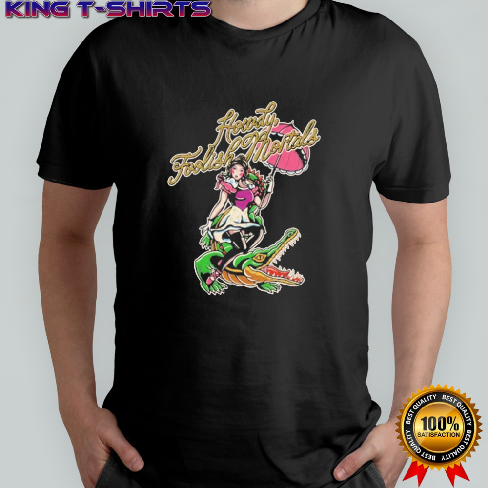 Lostbrostradingco Howdy Foolish Mortals Shirt