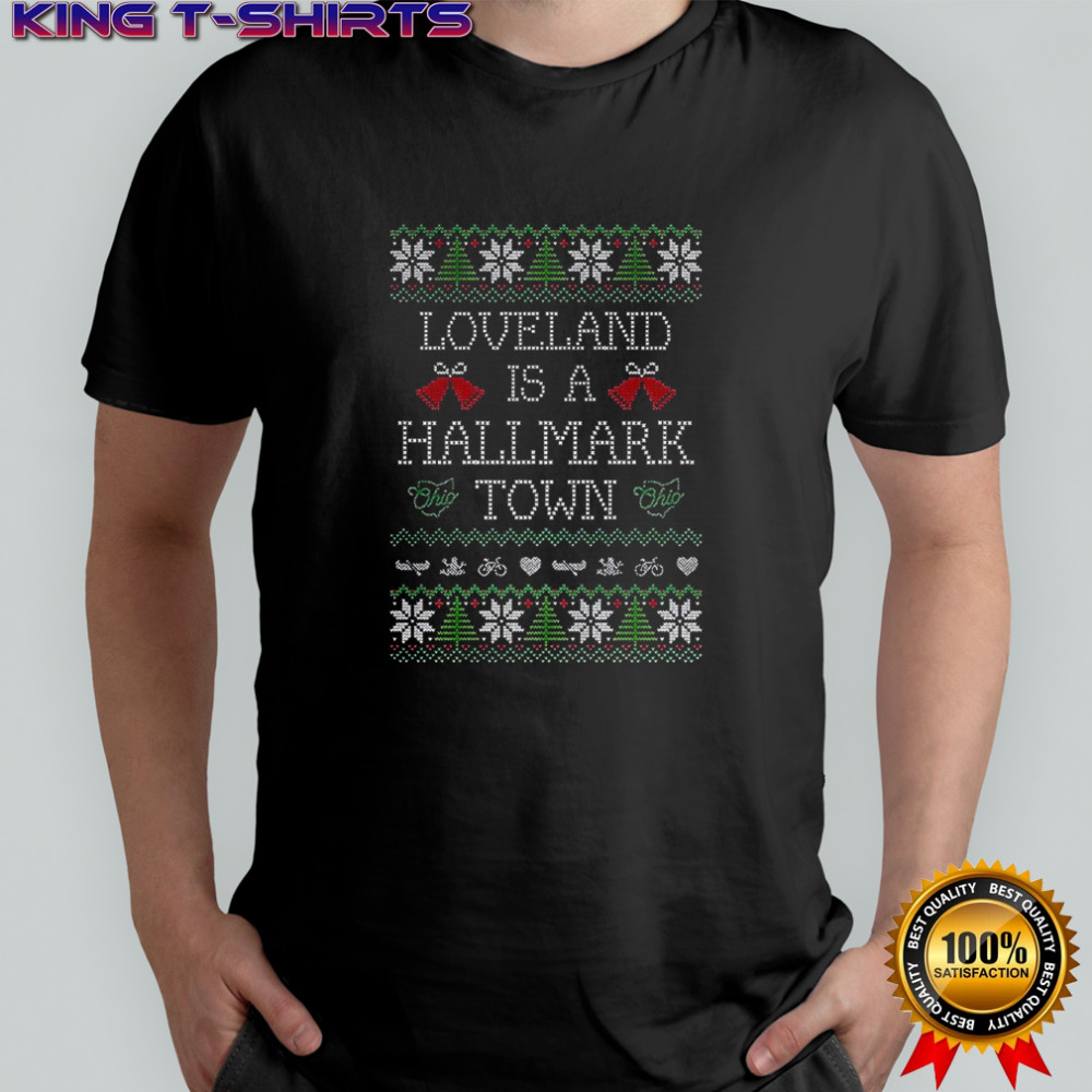 Loveland is a Hallmark Town Ugly Christmas shirt