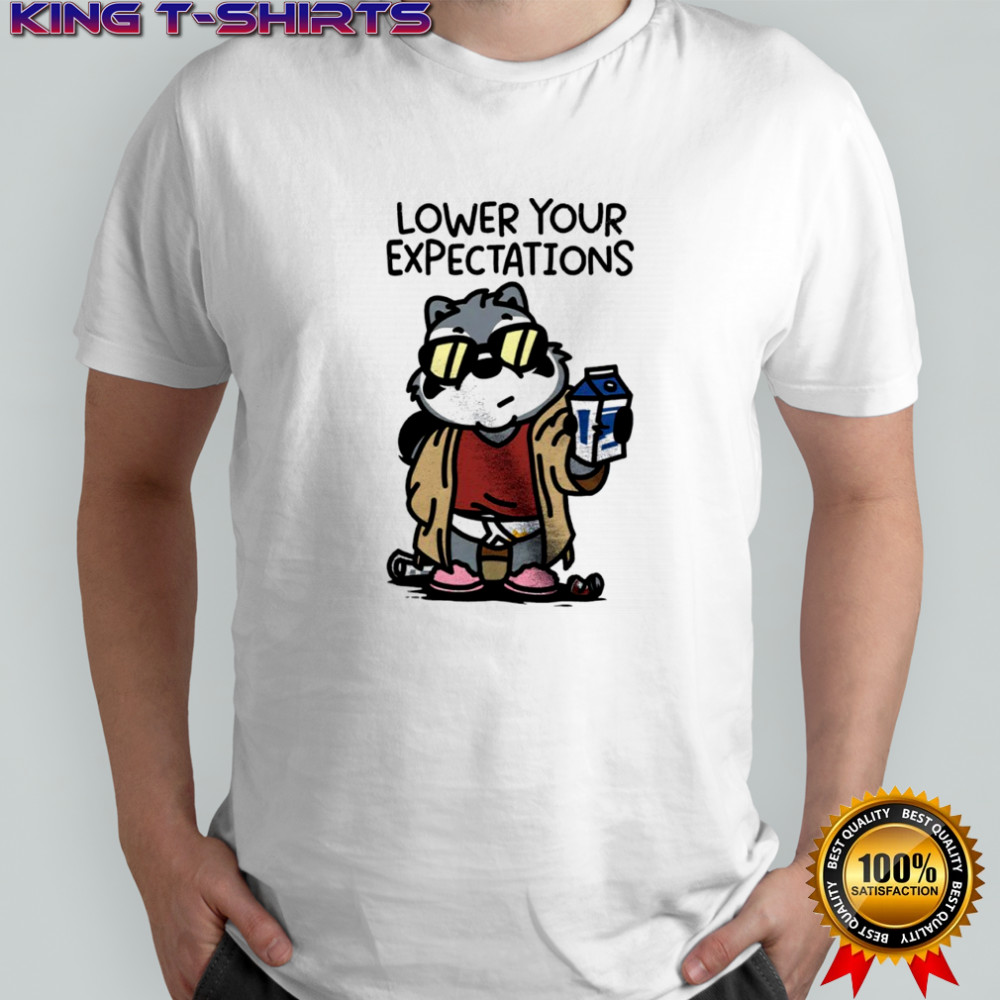 Lower your expectations shirt