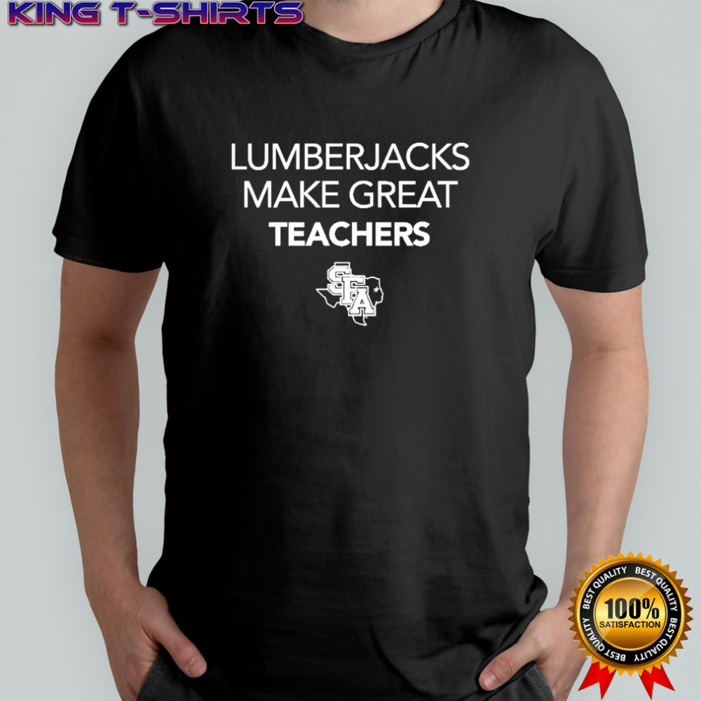 Lumberjacks Make Great Teachers shirt