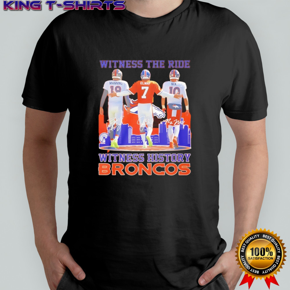 Manning Elway Nix Witness The Ride Witness History Broncos shirt