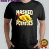 Mashed Potatoes shirt