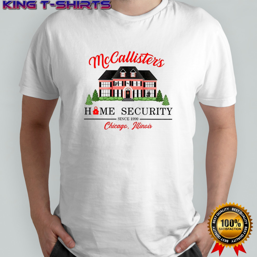 McCallister’s Home Security since 1990 Chicago Illinois shirt