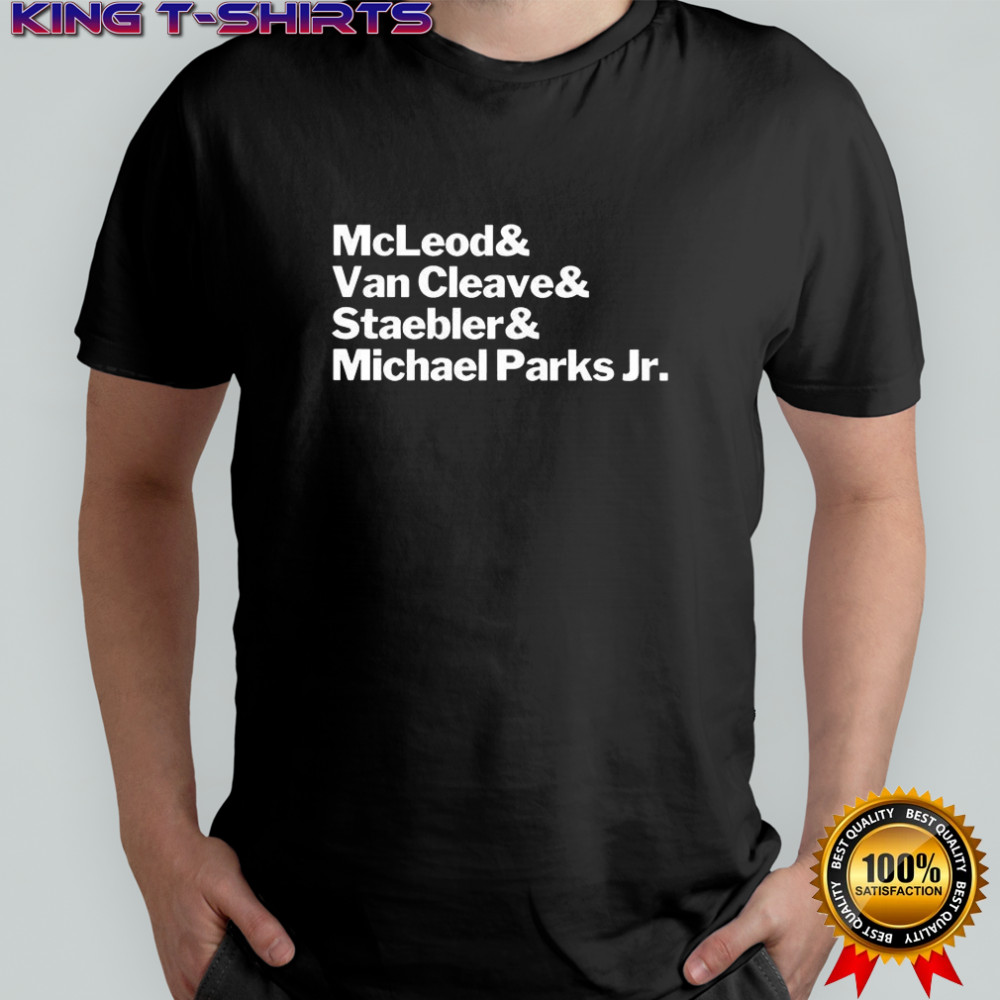 McLeod Van Cleave Staebler and Michael Parks Jr. shirt