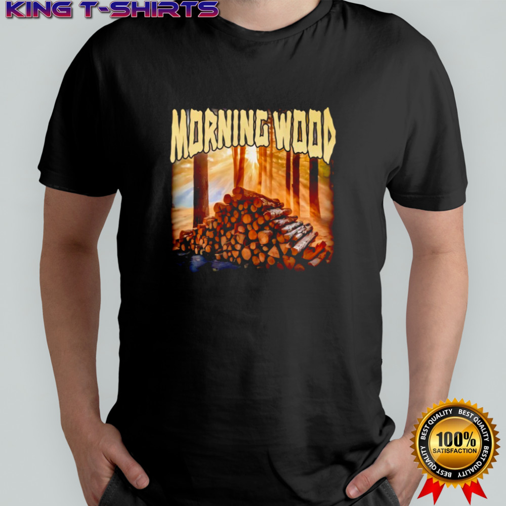 Morning Wood Funny shirt