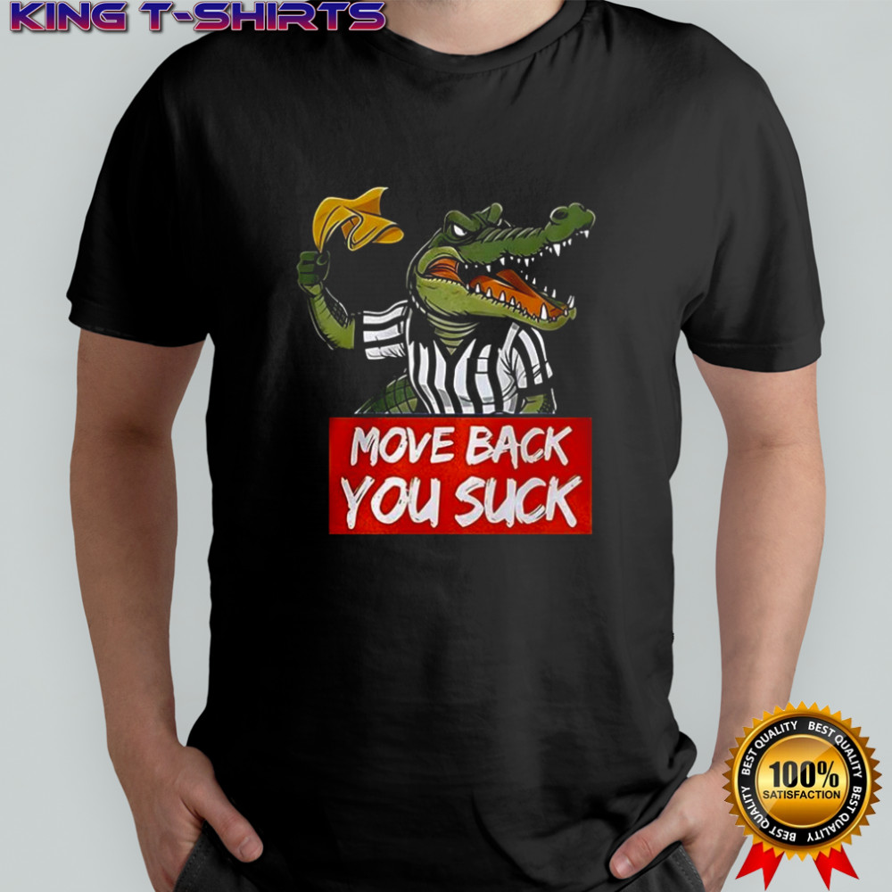 Move back you suck Gator yellow flag shirt