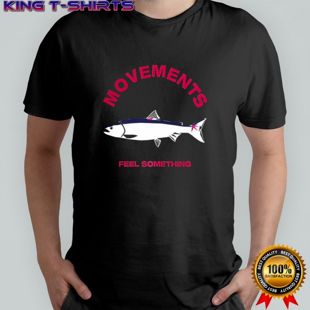 Movement trout feel something shirt