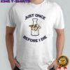 Nashville Predators Just once before I die shirt