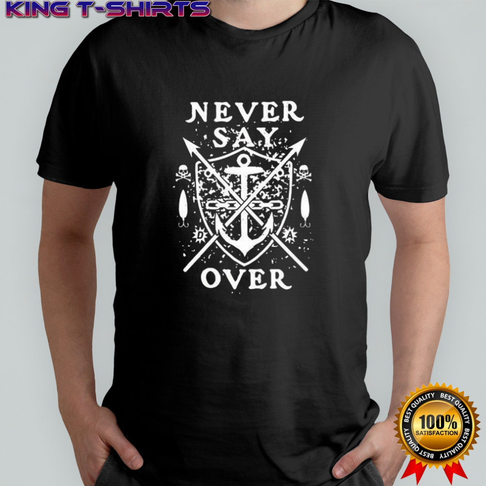Never say over logo shirt