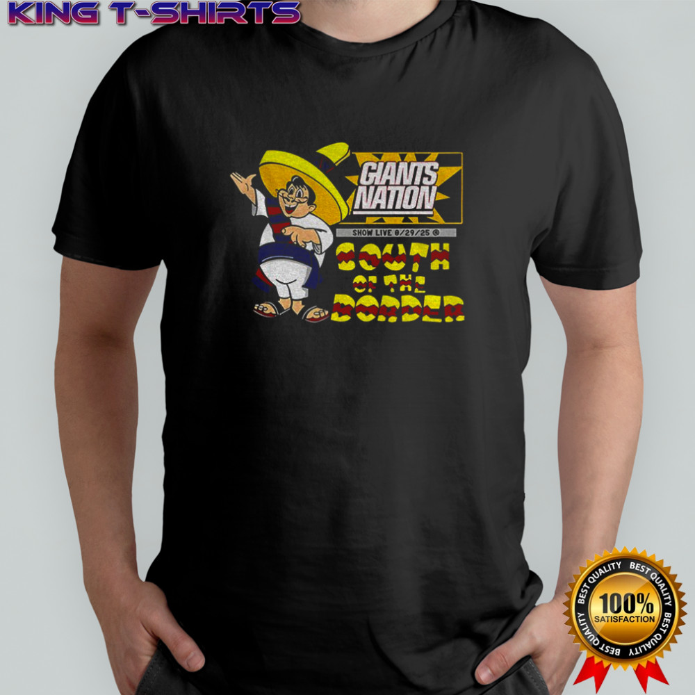 New York Giants Nation South Of The Border Show Live 2025 shirt