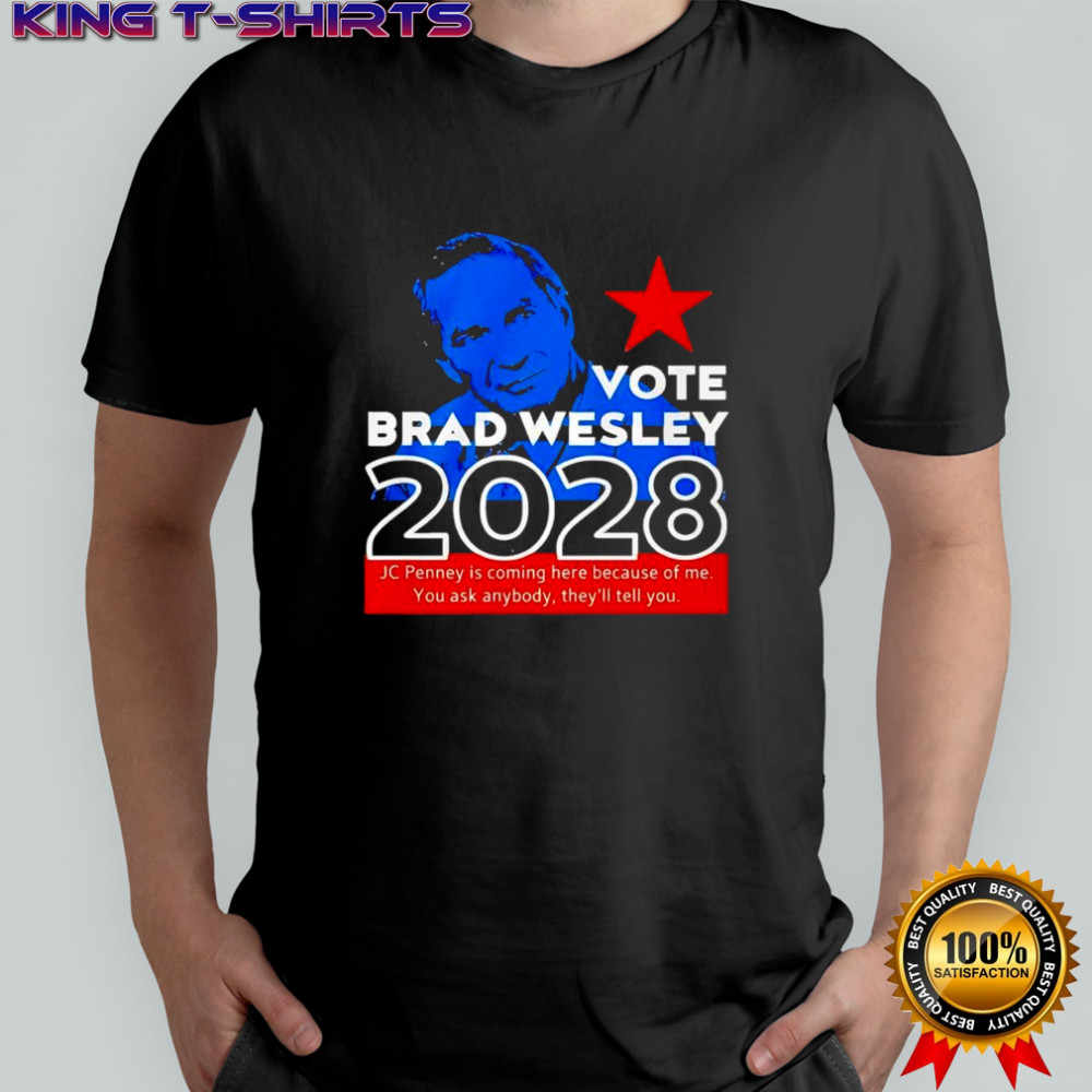 Nice Vote Brad Wesley 2028 Jc Penney shirt