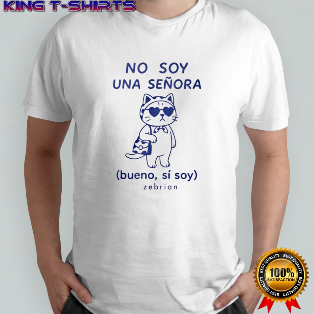 No Soy Una Señora Bueno Sí Soy Zebrian Shirt