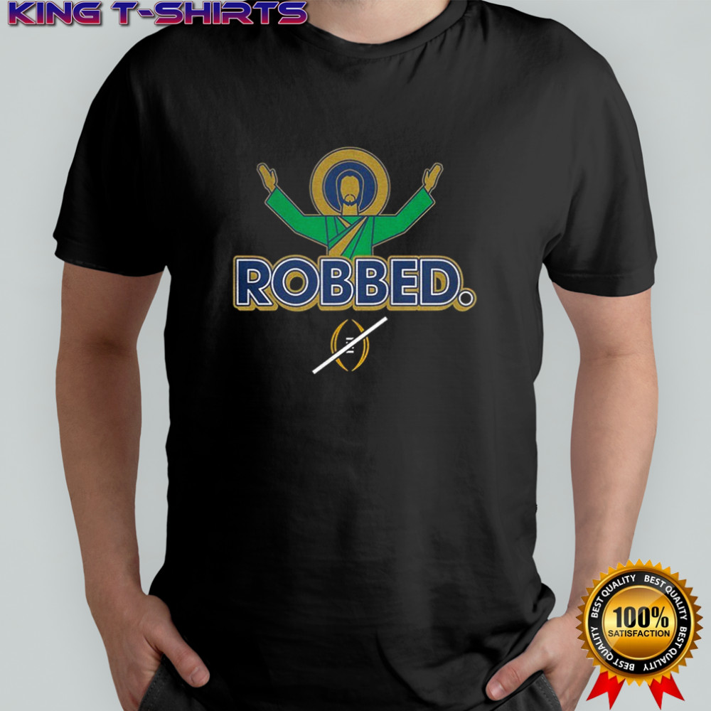 Notre Dame Fighting Irish Football 2025 Robbed College Football Playoff shirt