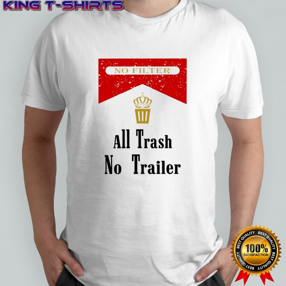 Official All trash no trailer DTF shirt
