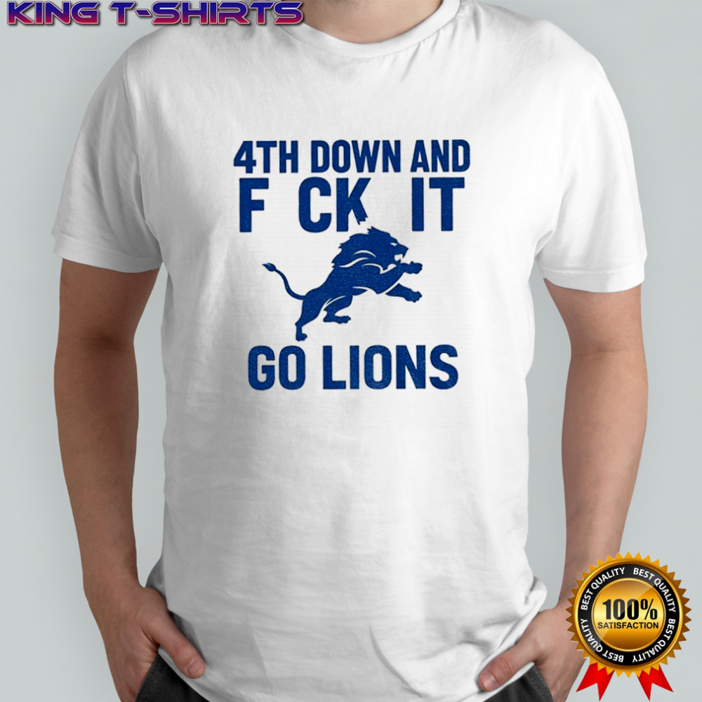 Official Detroit Lions NFL Football 4th down and fuck it go Lions shirt