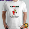 Official Grinch Santa for my age I have a lot going for me my eyes are going my knees are going my back is going shirt