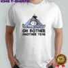 Oh Bother Another Year T-Shirt