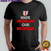 Ohio Buckeyes made Michigan our Bichigan quote shirt