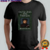 On the Jews and their lies Myron Gaines shirt