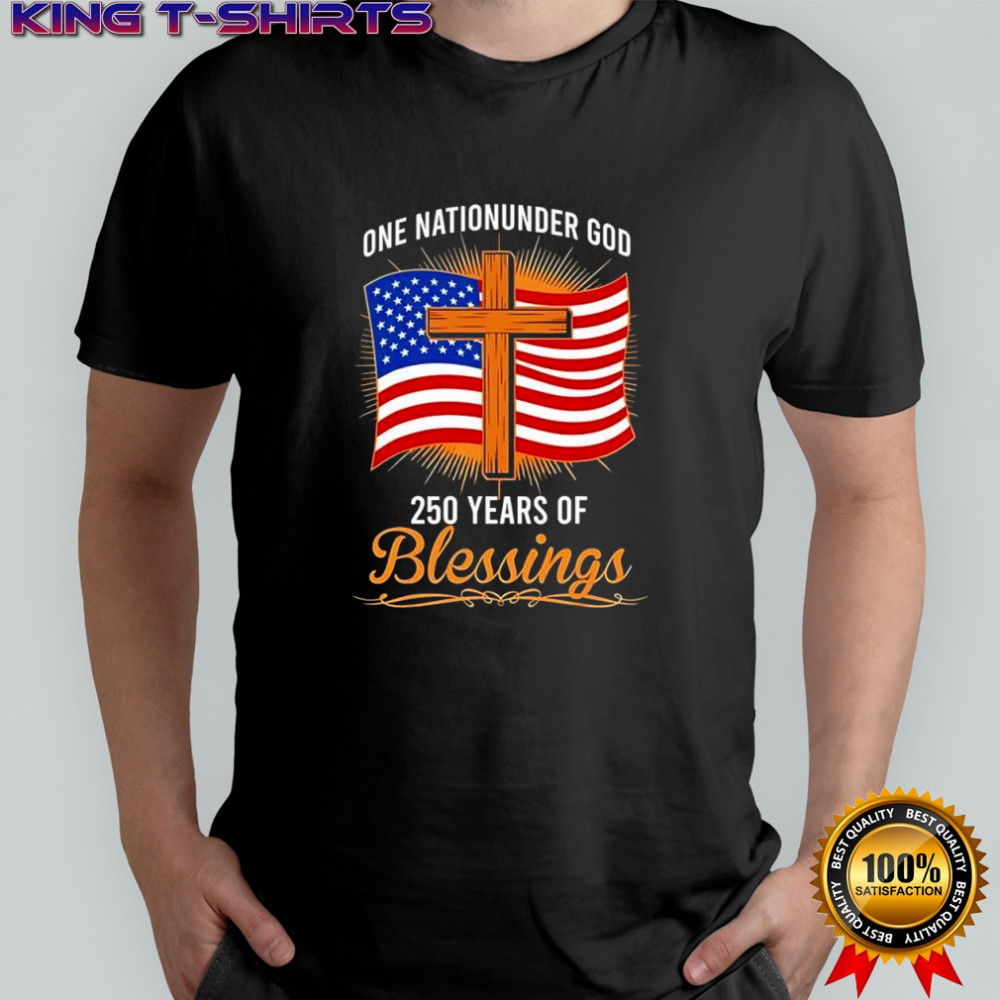 One Nation Under God 250 Years Of Blessings American flag graphic shirt