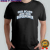 Our Scars Are Our Superpower Happy Valley United shirt