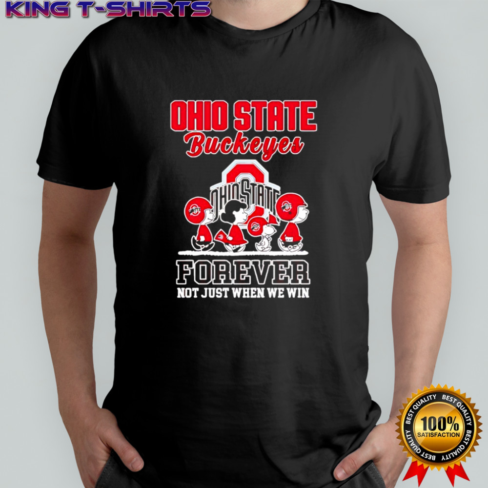Peanuts characters & Ohio State Buckeyes Forever not just when we win shirt