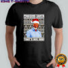 Praising Santa for delivering presents that’s his job shirt