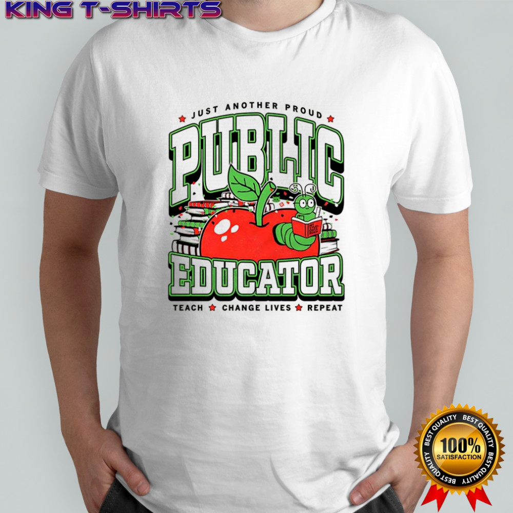 Public Educator just another proud teacher change lives repeat knowledge worm shirt