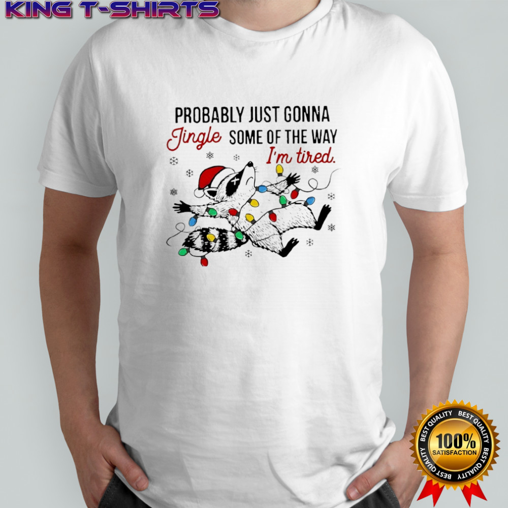 Raccoon Christmas Probably Just Gonna Jingle Teacher shirt