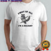Raccoon dancing first of all I’m a delight shirt