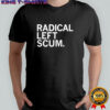 Radical Left Scum graphic shirt