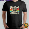 Retro Radical Left Scum Apparently Political Sarcastic Quote shirt