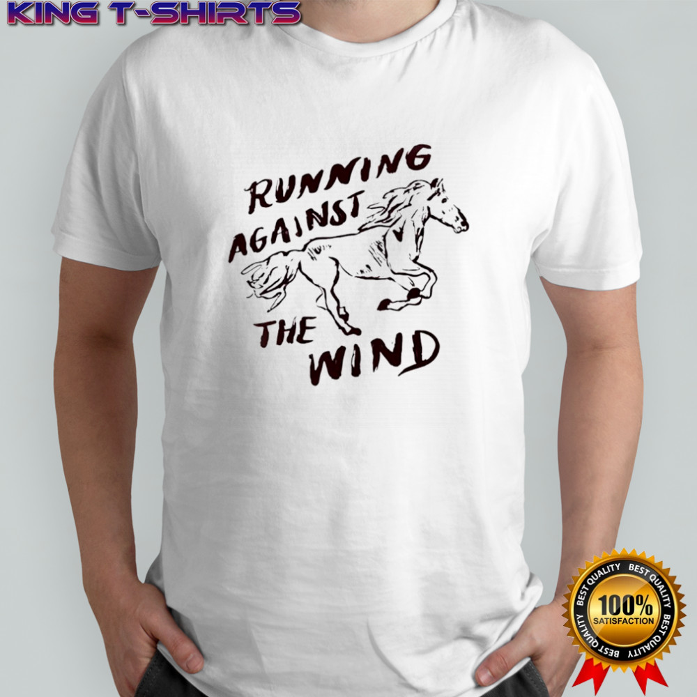 Running against the wind shirt