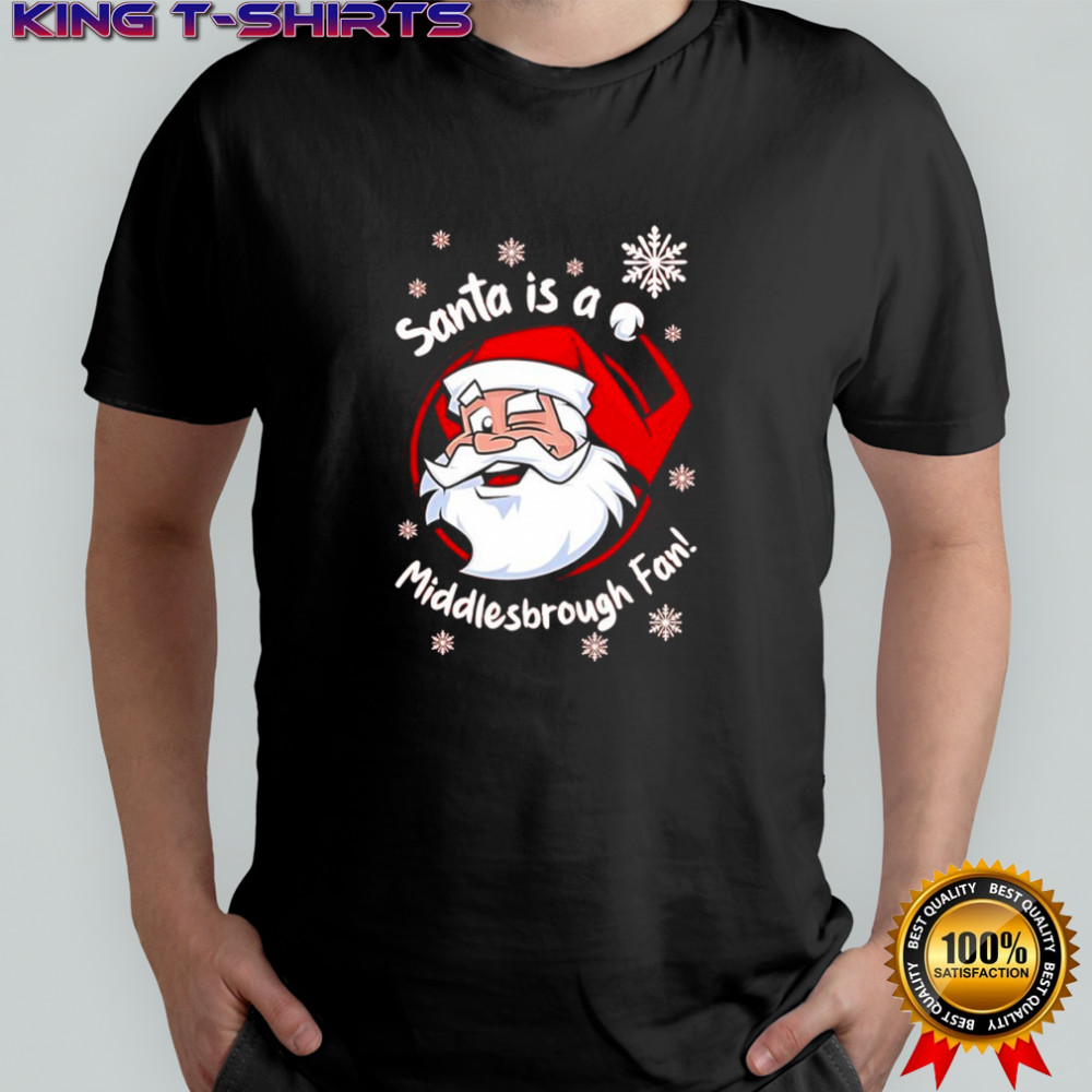 Santa is an Middlesbrough Fan graphic shirt
