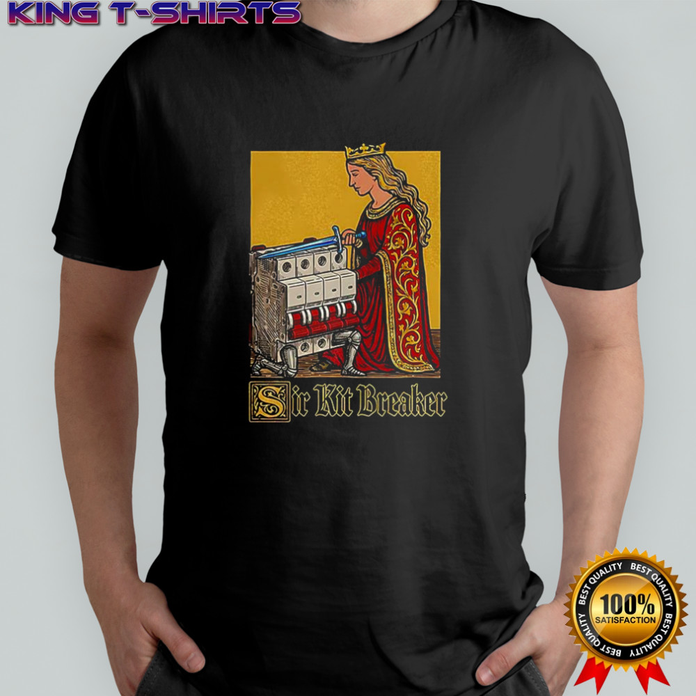 Sir Kit breaker circuit breaker medieval style meme shirt