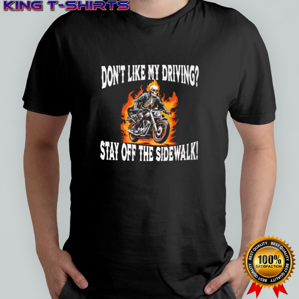 Skeleton don’t like my driving stay off the sidewalk shirt